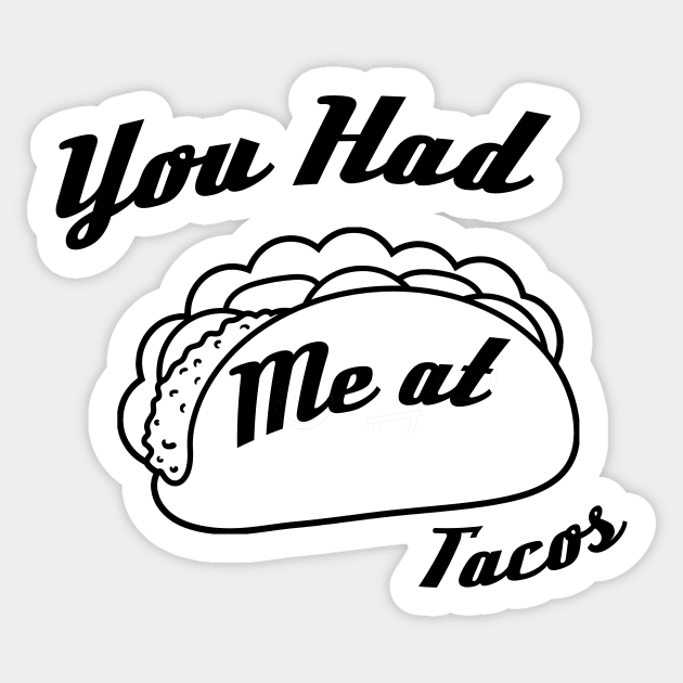 You Had me at Tacos, Women's Taco, Taco, Funny, Funny Taco, Taco Tuesday Sticker by FashionDesignz